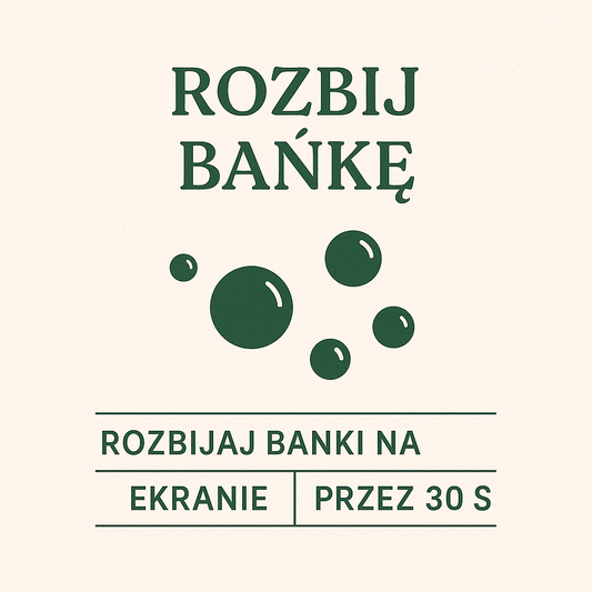 Rozbij bańkę - rozładuj napięcie